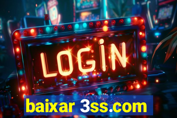 baixar 3ss.com